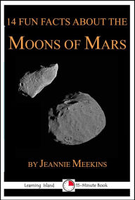 Title: 14 Fun Facts About the Moons of Mars, Author: Jeannie Meekins