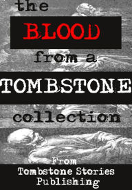 Title: The Blood From A Tombstone Collection, Author: Tracy Allen