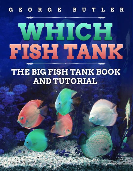 Which Fish Tank The Big Fish Tank Book and Tutorial.