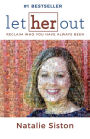 Let Her Out: Reclaim Who You Have Always Been