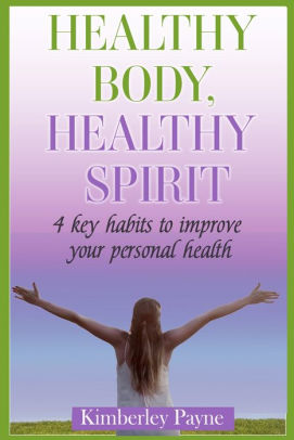 Healthy Body, Healthy Spirit: 4 Key Habits to Improve Your Personal Health