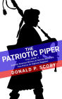 The Patriotic Piper: Vol. I: Scottish-American Military & Patriotic Music and Tune History for Highland Bagpipes