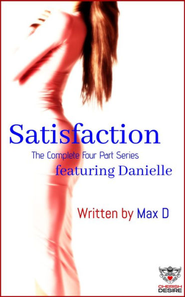 Satisfaction (The Complete Four Part Series) featuring Danielle