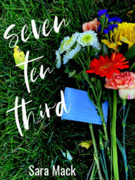 Title: Seven Ten Third, Author: Sara Mack