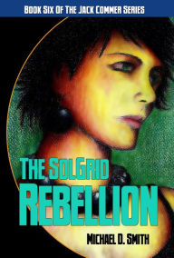 Title: The SolGrid Rebellion, Author: Michael Smith