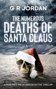 Title: The Numerous Deaths of Santa Claus, Author: G R Jordan