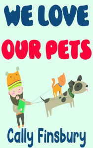Title: We Love Our Pets, Author: Cally Finsbury