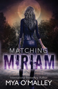 Title: Matching Miriam, Author: Mya O'Malley