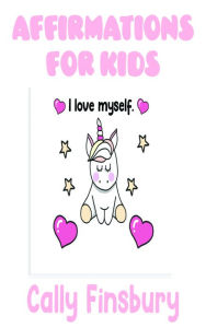 Title: Affirmations For Kids, Author: Cally Finsbury