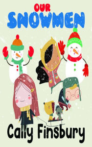 Title: Our Snowmen, Author: Cally Finsbury