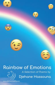 Title: Rainbow of Emotions: A Selection of Poems, Author: Djehane Hassouna