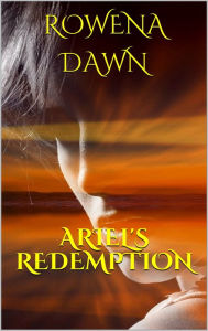 Title: Ariel's Redemption, Author: Rowena Dawn