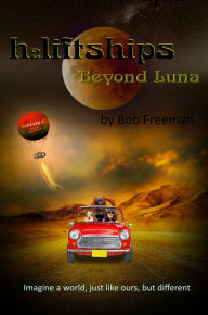 Title: H2LiftShips: Beyond Luna, Author: Bob Freeman