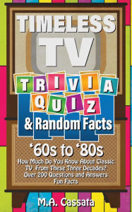 Title: Timeless TV Trivia Quiz & Random Facts: '60 to '80s, Author: M.A. Cassata