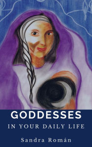 Title: Goddesses in Your Daily Life, Author: Sandra Roman