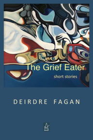 Title: The Grief Eater, Author: Deirdre Fagan