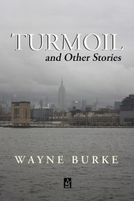 Title: Turmoil: And Other Stories, Author: Wayne F. Burke