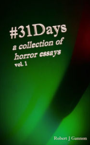 Title: #31Days: A Collection of Horror Essays Vol. 1, Author: Robert Gannon