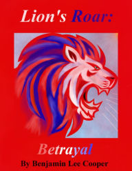 Title: Lion's Roar: Betrayal, Author: Benjamin Cooper