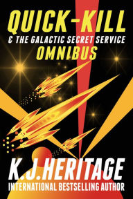 Title: Quick-Kill & The Galactic Secret Service: The Complete Four Book Boxset, Author: K.J. Heritage