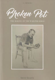 Title: Broken Pot: The Making of the Warlpiri Bible, Author: Steve Swartz