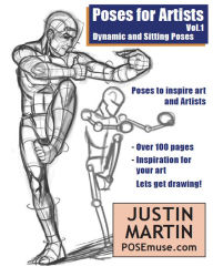 Title: Poses for Artists Volume 1: Dynamic and Sitting Poses, Author: Justin R. Martin