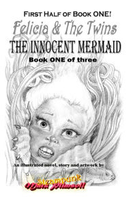 Title: The Innocent Mermaid: 1st half of Book 1 of 3 - Felicia & The Twins, Author: Mark Plimsoll