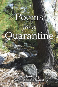 Title: Poems From Quarantine: An Anthology of Brainstorms, Author: Kathleen Elizabeth Sumpton