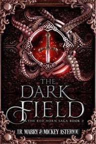 Title: The Dark Field: The Red Horn Saga (Book 2), Author: J.R. Mabry