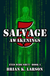 Title: Salvage-5: Awakenings (Eye's Wide Shut, #1), Author: Brian K. Larson