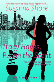 Title: Tracy Hayes, P.I. on the Scent (P.I. Tracy Hayes 8), Author: Susanna Shore