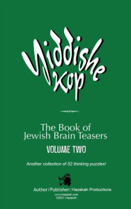 Title: Yiddishe Kop: The Book of Jewish Brain Teasers Vol. 2, Author: Hazakah Productions