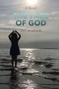 Title: The Face of God, Author: Jeff McKenzie