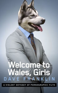Title: Welcome to Wales, Girls, Author: Dave Franklin