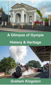 Title: A Glimpse of Gympie History and Heritage, Author: Graham Kingston