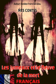 Title: Les jumeaux et le fleuve de la mort, Author: Renildo Freire Da Silva