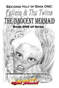 Title: The Innocent Mermaid; 2nd Half of Book 1 of 3: Felicia & The Twins, Author: Mark Plimsoll