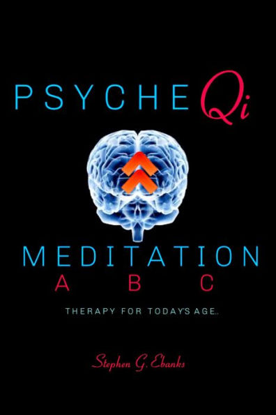 Psyche Qi Meditation A B C: Therapy for Today's Age