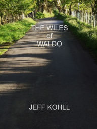 Title: The Wiles of Waldo, Author: Jeff Kohll