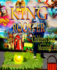 Title: King Rooster. Children's Book with a Meaning, Author: Elena Pankey