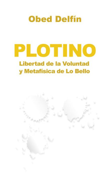 Plotino Libertad De La Voluntad Y Metafísica De Lo Bello