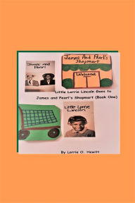 Title: Little Lorrie Lincoln Goes to James and Pearl's Shopmart (Book One), Author: Lorrie Hewitt