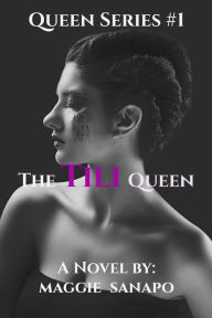 Title: Queen Series #1: The Tili Queen, Author: Maggie Sanapo