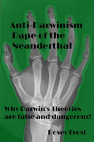 Title: Anti-Darwinism: Rape of the Neanderthal, Author: Rosey Frost