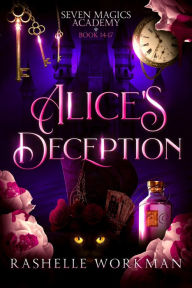 Title: Alice's Deception: An Alice in Wonderland Reimagining, Author: RaShelle Workman