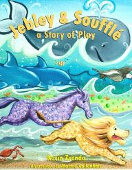 Title: Jebley & Soufflé: A Story of Play, Author: Kevin Zrenda