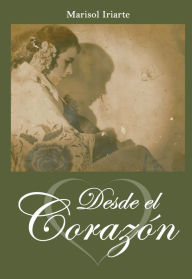 Title: Desde El Corazón, Author: Marisol Iriarte