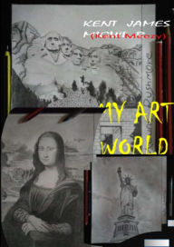 Title: My Art World, Author: Kent James Migwi