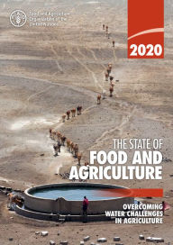 Title: The State of Food and Agriculture 2020: Overcoming Water Challenges in Agriculture, Author: Food and Agriculture Organization of the United Nations