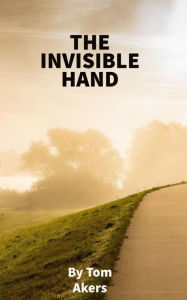 Title: The Invisible Hand, Author: Tom Akers